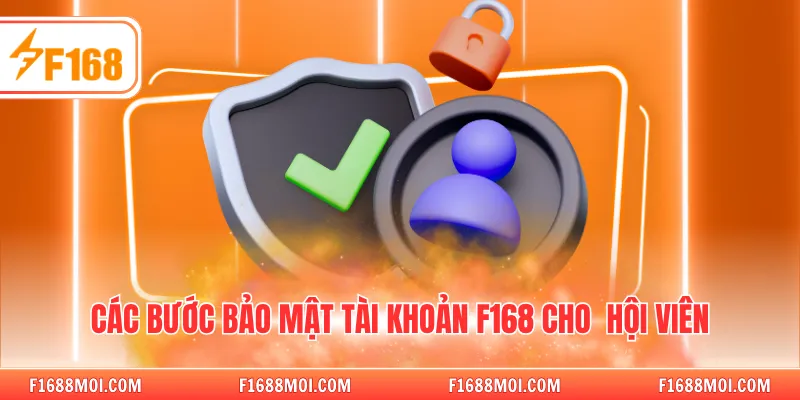 Các bước bảo mật tài khoản F168 cho hội viên