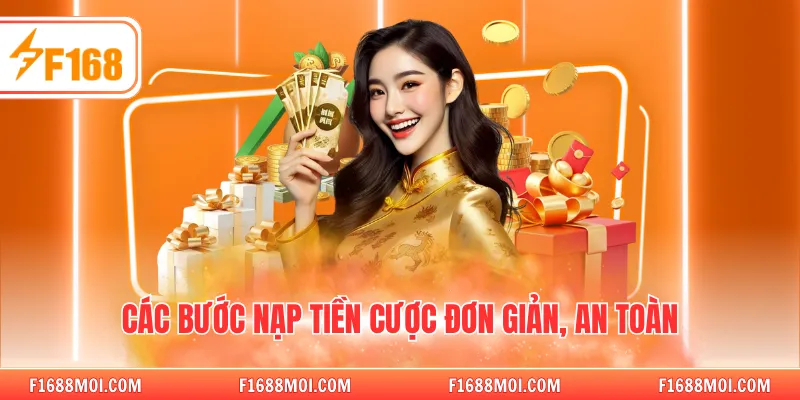 Các bước nạp tiền cược đơn giản, an toàn