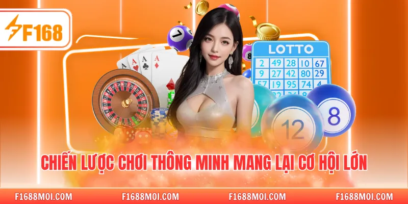 Chiến lược chơi thông minh mang lại cơ hội lớn
