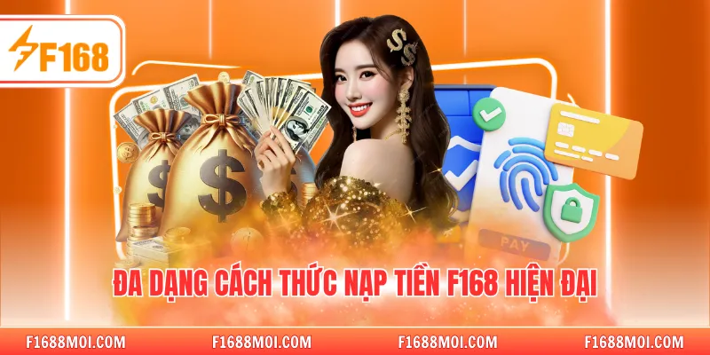 Đa dạng cách thức nạp tiền F168 hiện đại
