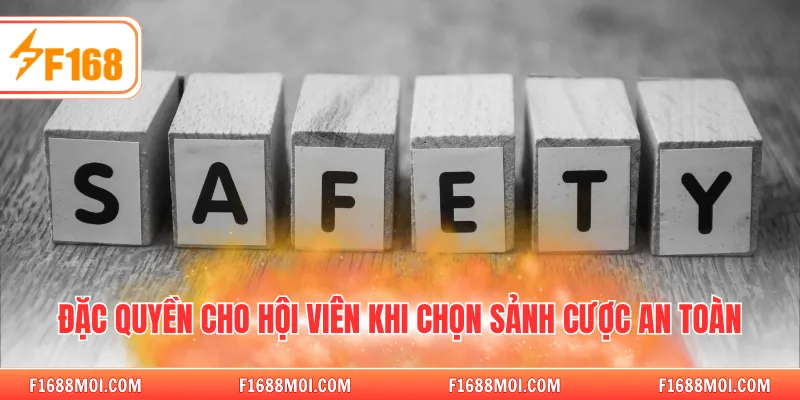 Đặc quyền cho hội viên khi chọn sảnh cược an toàn