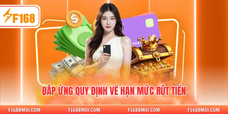 Đáp ứng quy định về hạn mức rút tiền