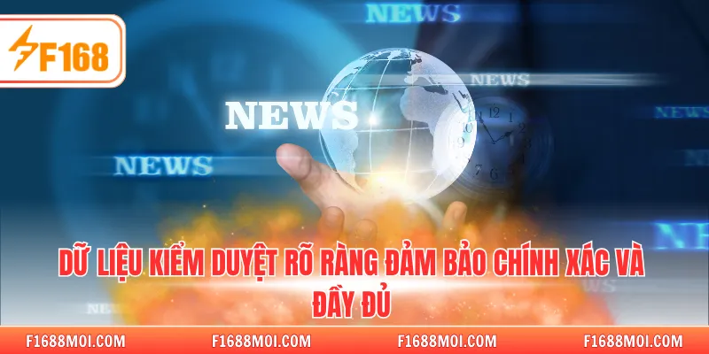 Dữ liệu kiểm duyệt rõ ràng đảm bảo chính xác và đầy đủ