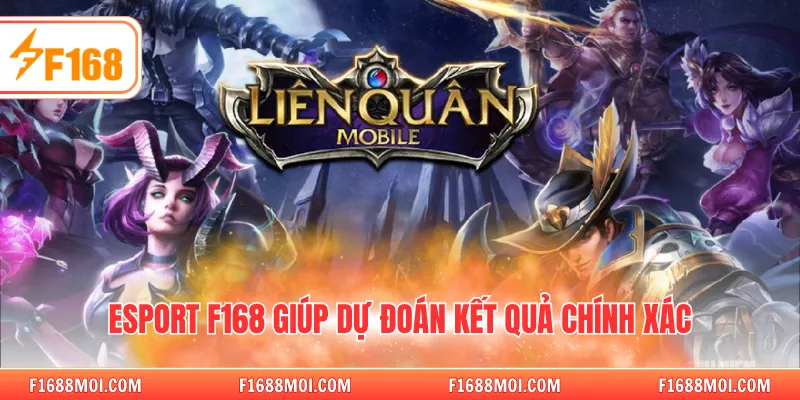 Esport F168 giúp dự đoán kết quả chính xác