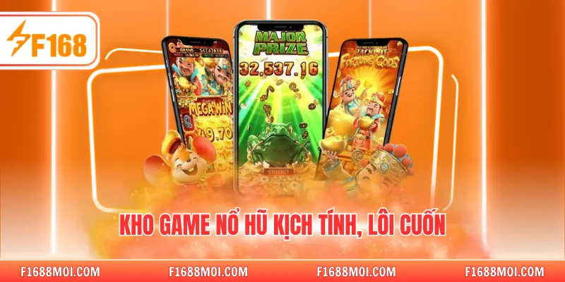 Kho game nổ hũ kịch tính, lôi cuốn