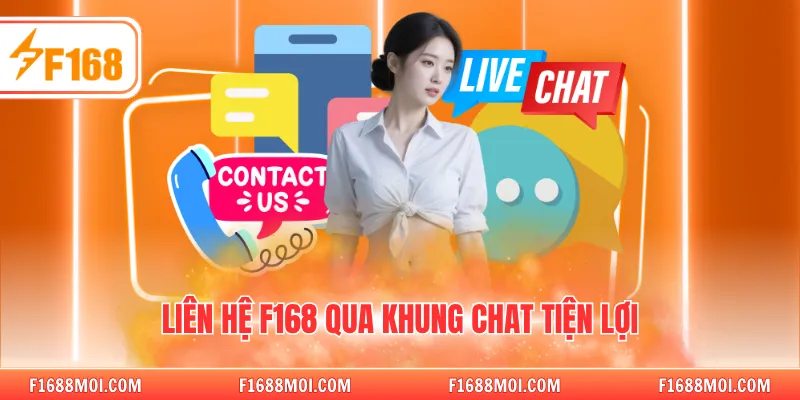 Liên hệ F168 qua khung chat tiện lợi