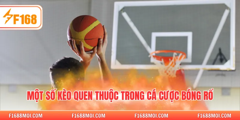 Một số kèo quen thuộc trong cá cược bóng rổ