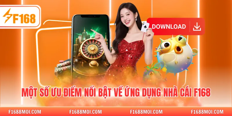 Một số ưu điểm nổi bật về ứng dụng nhà cái F168