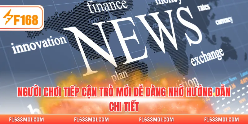 Người chơi tiếp cận trò mới dễ dàng nhờ hướng dẫn chi tiết