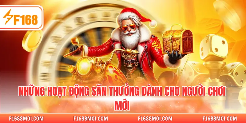 Những hoạt động săn thưởng dành cho người chơi mới