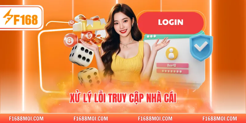 Xử lý lỗi truy cập nhà cái
